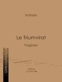 Le Triumvirat - Voltaire - ebook