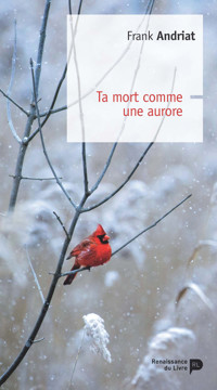 Ta mort comme une aurore - Frank Andriat - ebook