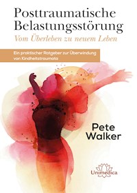 Posttraumatische Belastungsstörung - Vom Überleben zu neuem Leben - Walker Pete - ebook