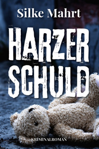 Harzer Schuld - Silke Mahrt - ebook