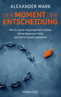 Der Moment der Entscheidung - Alexander Mark - ebook