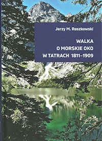 Walka o Morskie Oko w Tatrach 1811-1909 - Roszkowski Jerzy M. - książka