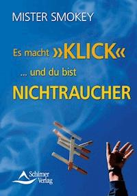 Es macht Klick ... und du bist Nichtraucher - Mr. Smokey - ebook