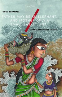 Father May Be An Elephant… - Gogu Shyamala - ebook