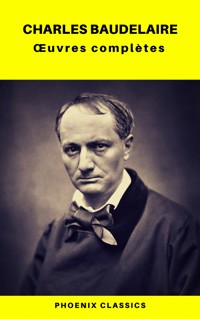 Charles Baudelaire Œuvres Complètes (Phoenix Classics) - Charles Baudelaire - ebook