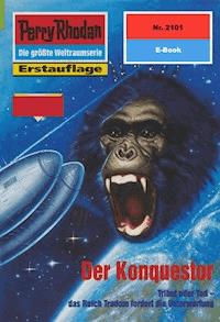 Perry Rhodan 2101: Der Konquestor - Andreas Findig - ebook