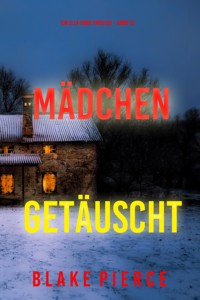 Mädchen, getäuscht (Ein Ella-Dark-Thriller – Band 15) - Blake Pierce - ebook