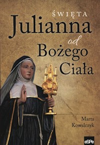 Święta Julianna od Bożego Ciała - Kowalczyk Marta - książka