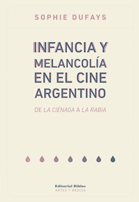 Infancia y melancolía en el cine argentino - Sophie Dufays - ebook