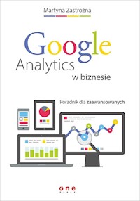 Google Analytics w biznesie - Zastrożna Martyna - książka