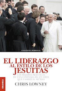 El liderazgo al estilo de los jesuitas - Chris Lowney - ebook