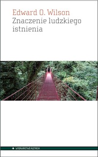 Znaczenie ludzkiego istnienia - Wilson Edward O. - książka