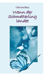 Wenn der Schmetterling landet - Gisi von Sima - ebook