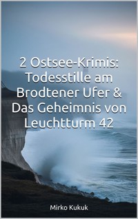 2 Ostsee-Krimis: Todesstille am Brodtener Ufer & Das Geheimnis von Leuchtturm 42 - Mirko Kukuk - ebook