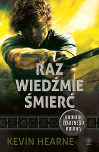 Raz wiedźmie śmierć - Kevin Hearne - książka