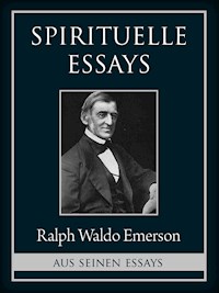 Spirituelle Essays - Ralph Waldo Emerson - ebook