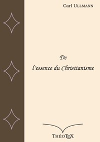 De l'essence du Christianisme - Carl Ullmann - ebook