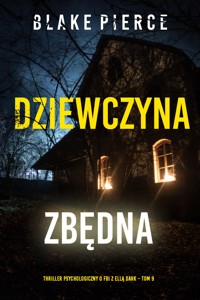 Dziewczyna, zbędna (Thriller psychologiczny o FBI z Ellą Dark – Tom 9) - Blake Pierce - ebook