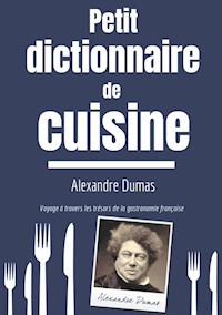 Petit Dictionnaire de Cuisine - Alexandre Dumas - ebook