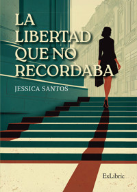 La libertad que no recordaba - Jessica Santos - ebook