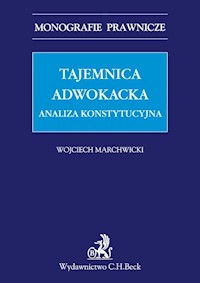 Tajemnica adwokacka Analiza konstytucyjna - Wojciech Marchwicki - książka