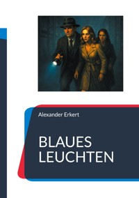 BLAUES LEUCHTEN - Alexander Erkert - ebook