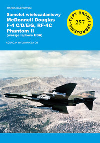 Samolot wielozadaniowy McDonnell Douglas F-4 C/D/E/G, RF-4C Phantom II (wersje lądowe USA) - Dąbrowski Marek - książka