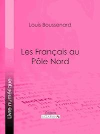 Les Français au Pôle Nord - Louis Boussenard - ebook