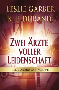 Zwei Ärzte voller Leidenschaft und 3 andere Arztromane - Leslie Garber - ebook