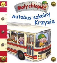 Autobus szkolny Krzysia Mały chłopiec - Beaumont Emilie, Belineau Nathalie - książka