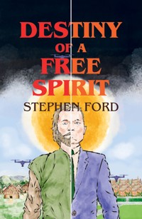 Destiny of a Free Spirit - Stephen Ford - ebook