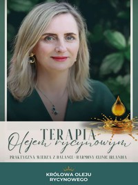 Terapia olejem rycynowym. Praktyczna wiedza z Balance-Harmony Clinic Irlandia - Katarzyna Densem - ebook