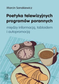 Poetyka telewizyjnych programów porannych - Sankiewicz Marcin - książka