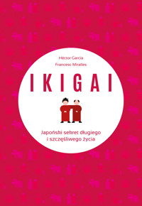 IKIGAI. Japoński sekret długiego i szczęśliwego życia - Francesc Miralles Contijoch, Hector Garcia Piugcerver - ebook