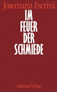 Im Feuer der Schmiede - Josemaria Escriva - ebook