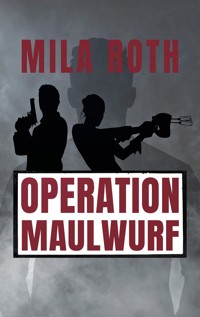 Operation Maulwurf - Mila Roth - ebook