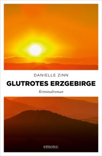 Glutrotes Erzgebirge - Danielle Zinn - ebook
