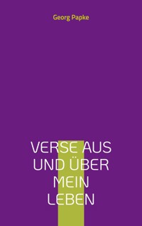 Verse aus und über mein Leben - Georg Papke - ebook