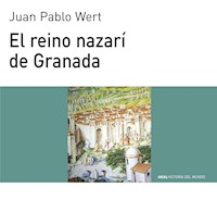 El reino nazarí de Granada - Juan Pablo Wert Ortega - ebook