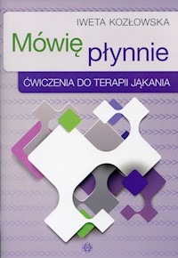 Mówię płynnie Ćwiczenia do terapii jąkania - Kozłowska Iweta - książka
