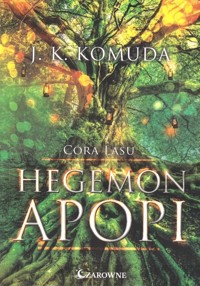 Hegemon Apopi. Córa Lasu. Tom 1 - J. K. Komuda - książka