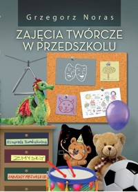 Zajęcia twórcze w przedszkolu - Grzegorz Noras - książka