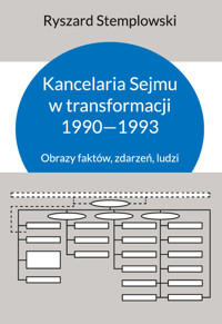 Kancelaria Sejmu w transformacji 1990-1993. Obrazy faktów, zdarzeń, ludzi - Stemplowski Ryszard - ebook