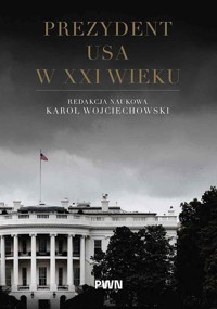 Prezydent USA w XXI wieku - Karol Wojciechowski - książka