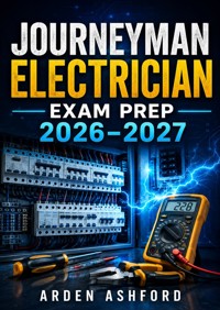 Journeyman Electrician Exam Prep 2026–2027 - Arden Ashford - ebook