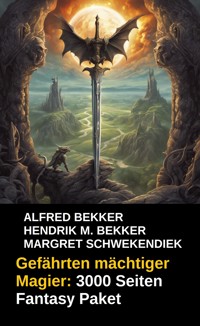 Gefährten mächtiger Magier: 3000 Seiten Fantasy Paket - Alfred Bekker - ebook