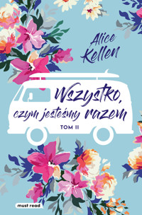 Wszystko, czym jesteśmy razem - Alice Kellen - ebook + książka