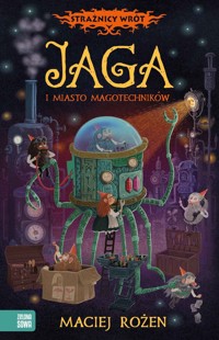 Strażnicy Wrót. Jaga i miasto magotechników - Maciej Rożen - ebook + książka