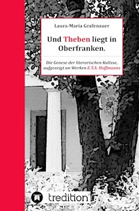 Und Theben liegt in Oberfranken. - Laura-Maria Grafenauer - ebook