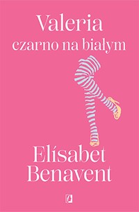 Valeria czarno na białym. Valeria. Tom 3 - Elisabet Benavent - ebook